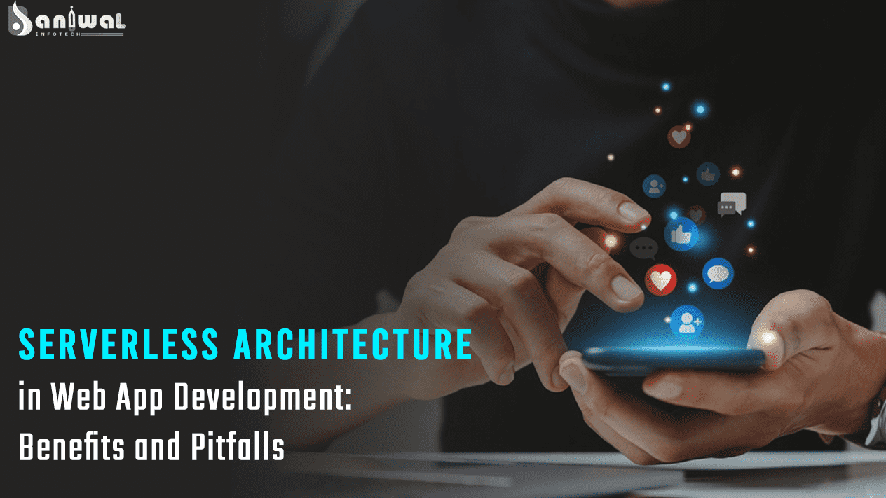 Serverless Architecture in Web App Development: Benefits and Pitfalls